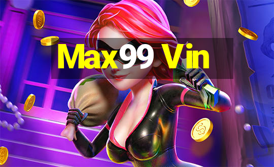 Max99 Vin