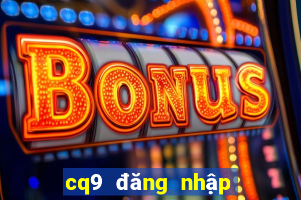 cq9 đăng nhập điện tử