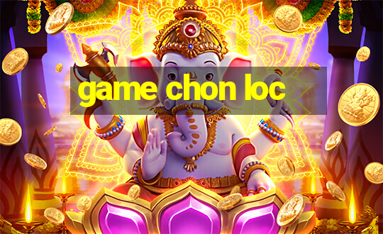 game chon loc