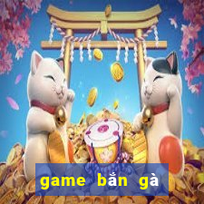 game bắn gà ngày xưa