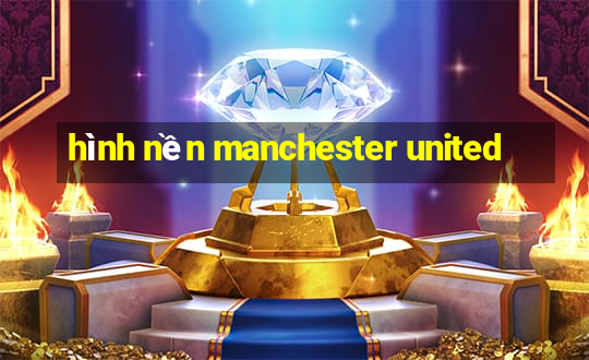 hình nền manchester united