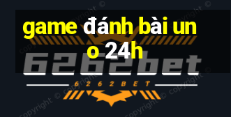 game đánh bài uno 24h