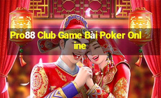 Pro88 Club Game Bài Poker Online