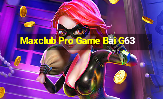 Maxclub Pro Game Bài G63