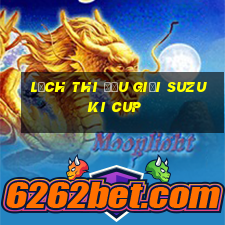 lịch thi đấu giải suzuki cup