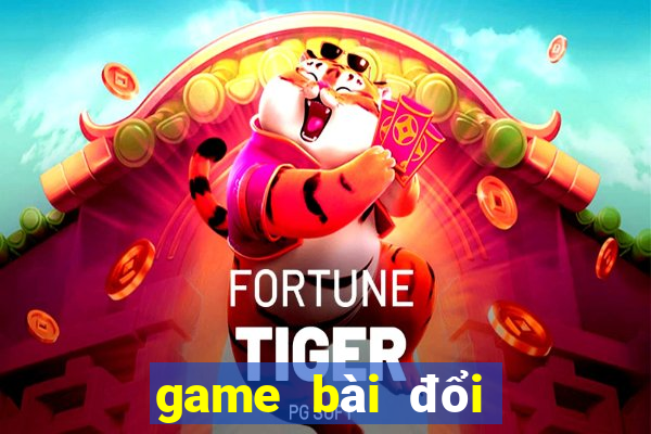 game bài đổi thưởng ftkh