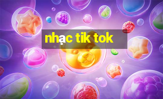 nhạc tik tok