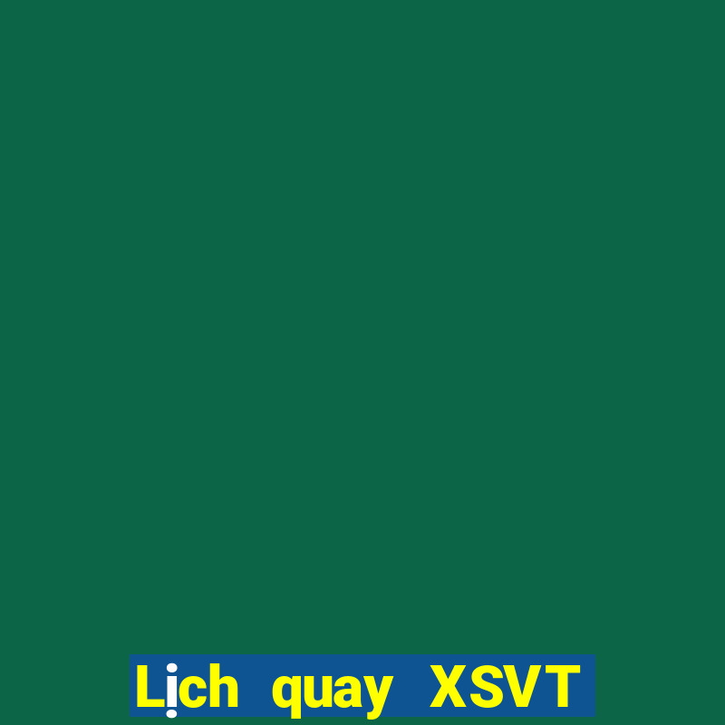 Lịch quay XSVT ngày 27