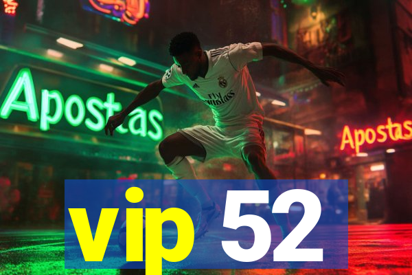 vip 52