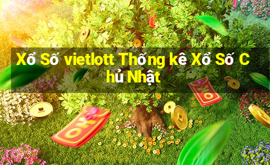 Xổ Số vietlott Thống kê Xổ Số Chủ Nhật