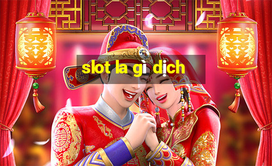 slot la gì dịch