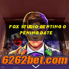 fox studio genting opening date