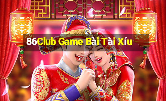 86Club Game Bài Tài Xỉu