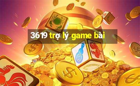 3619 trợ lý game bài