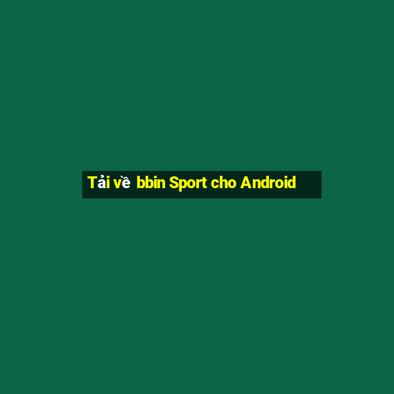 Tải về bbin Sport cho Android