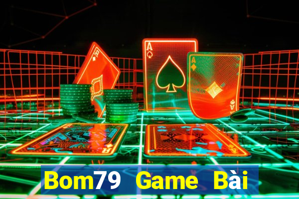 Bom79 Game Bài Ăn Tiền