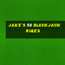 jake's 58 blackjack rules