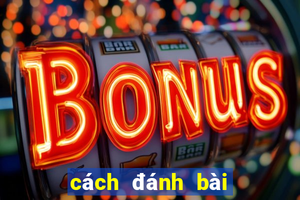 cách đánh bài tiến lên tốt