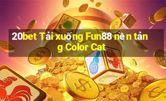 20bet Tải xuống Fun88 nền tảng Color Cat