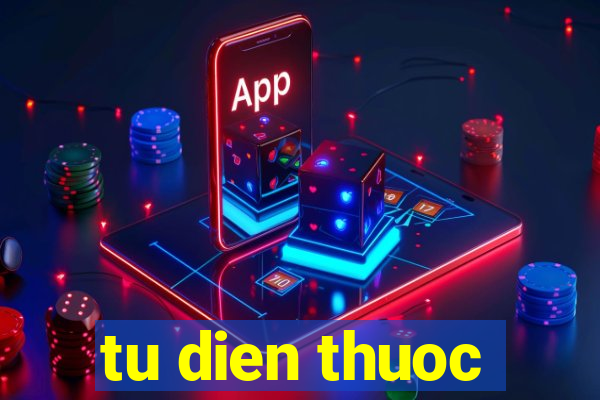 tu dien thuoc