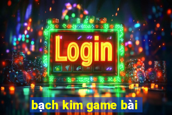 bạch kim game bài