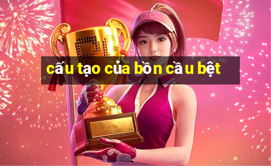 cấu tạo của bồn cầu bệt