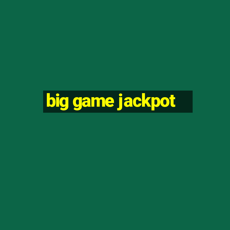 big game jackpot