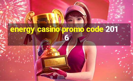 energy casino promo code 2016