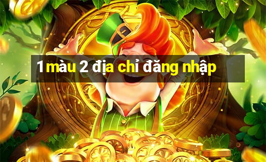 1 màu 2 địa chỉ đăng nhập