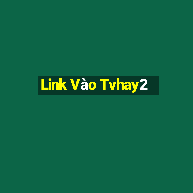 Link Vào Tvhay2