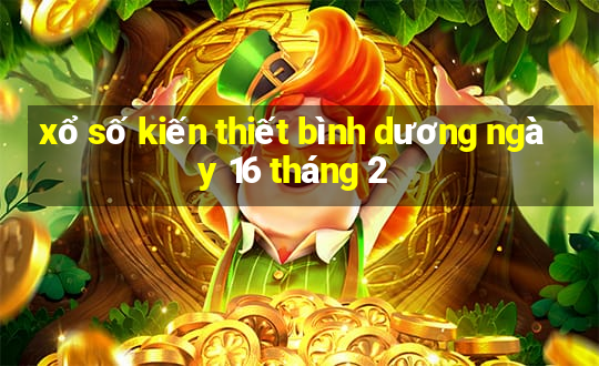 xổ số kiến thiết bình dương ngày 16 tháng 2