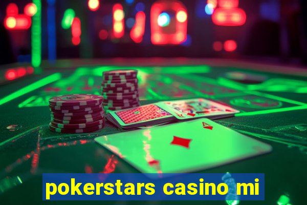 pokerstars casino mi