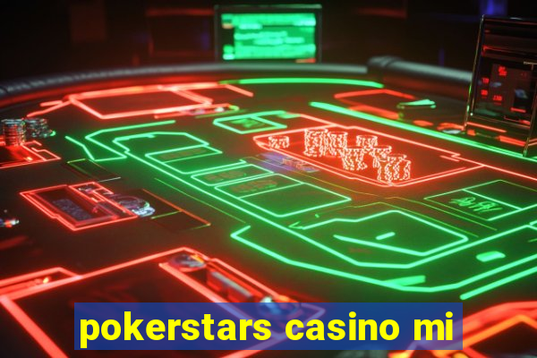 pokerstars casino mi