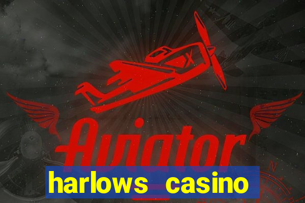 harlows casino resort and spa