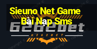 Sieuno Net Game Bài Nạp Sms