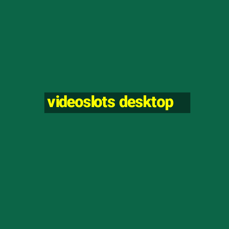 videoslots desktop