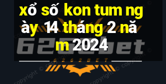 xổ số kon tum ngày 14 tháng 2 năm 2024