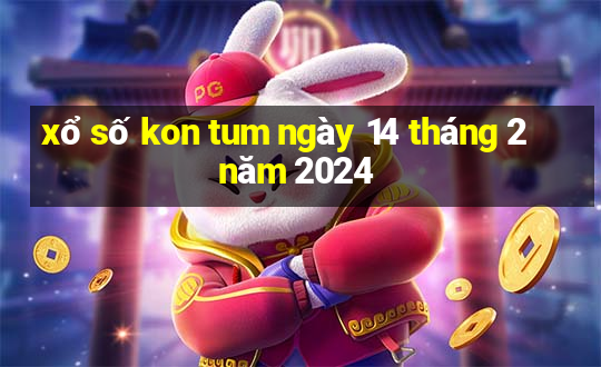 xổ số kon tum ngày 14 tháng 2 năm 2024