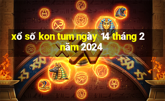 xổ số kon tum ngày 14 tháng 2 năm 2024