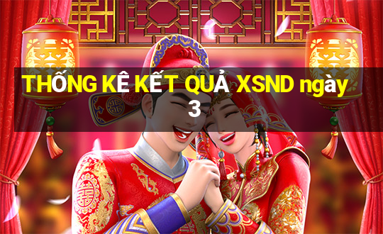 THỐNG KÊ KẾT QUẢ XSND ngày 3