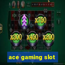 ace gaming slot