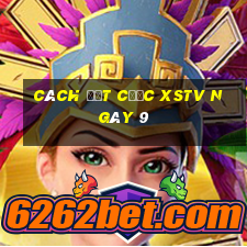 Cách đặt cược XSTV ngày 9