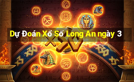 Dự Đoán Xổ Số Long An ngày 3