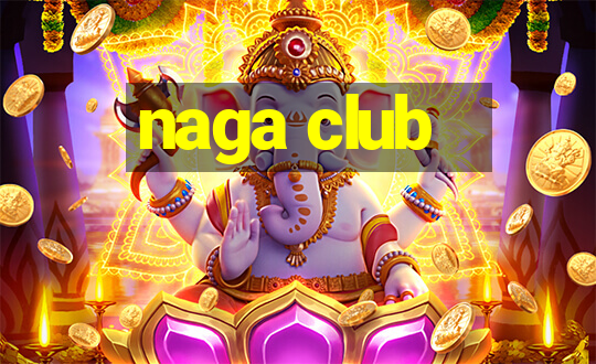 naga club