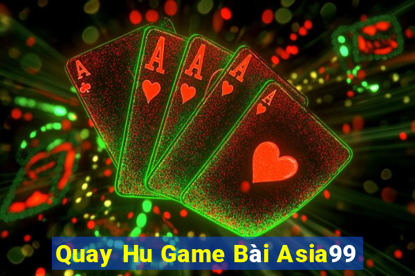 Quay Hu Game Bài Asia99