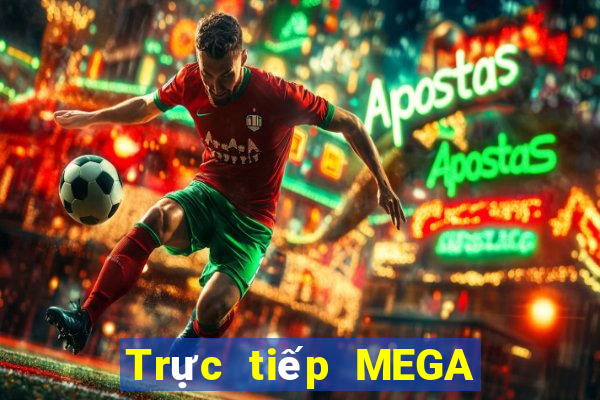 Trực tiếp MEGA 6 45 ngày 18