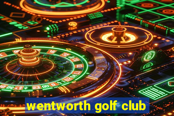 wentworth golf club