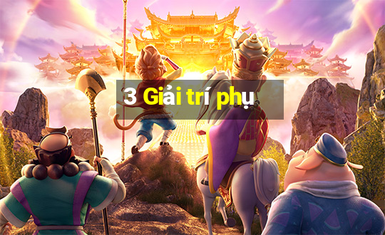 3 Giải trí phụ