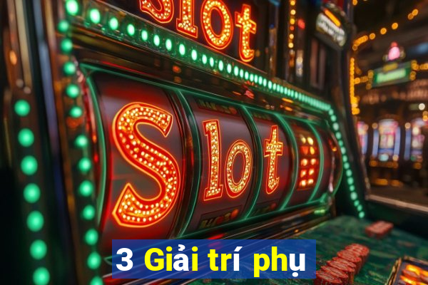 3 Giải trí phụ