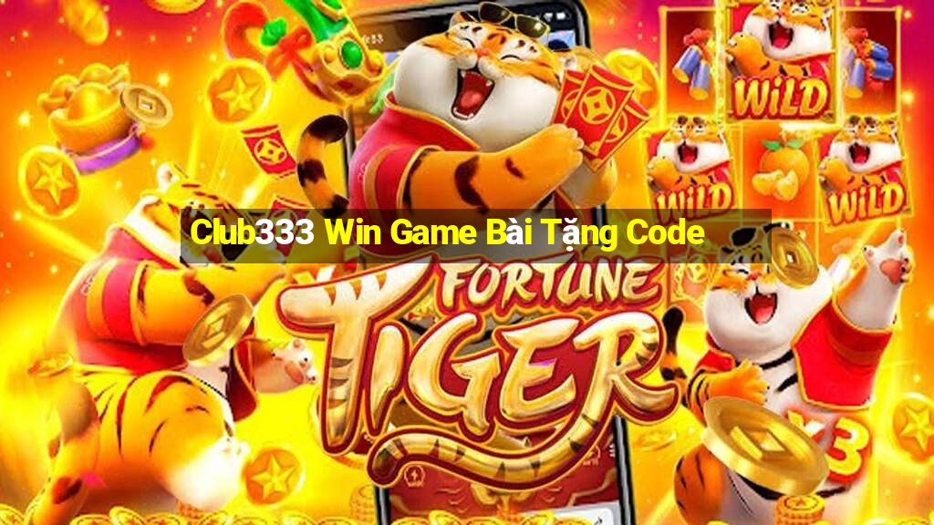 Club333 Win Game Bài Tặng Code